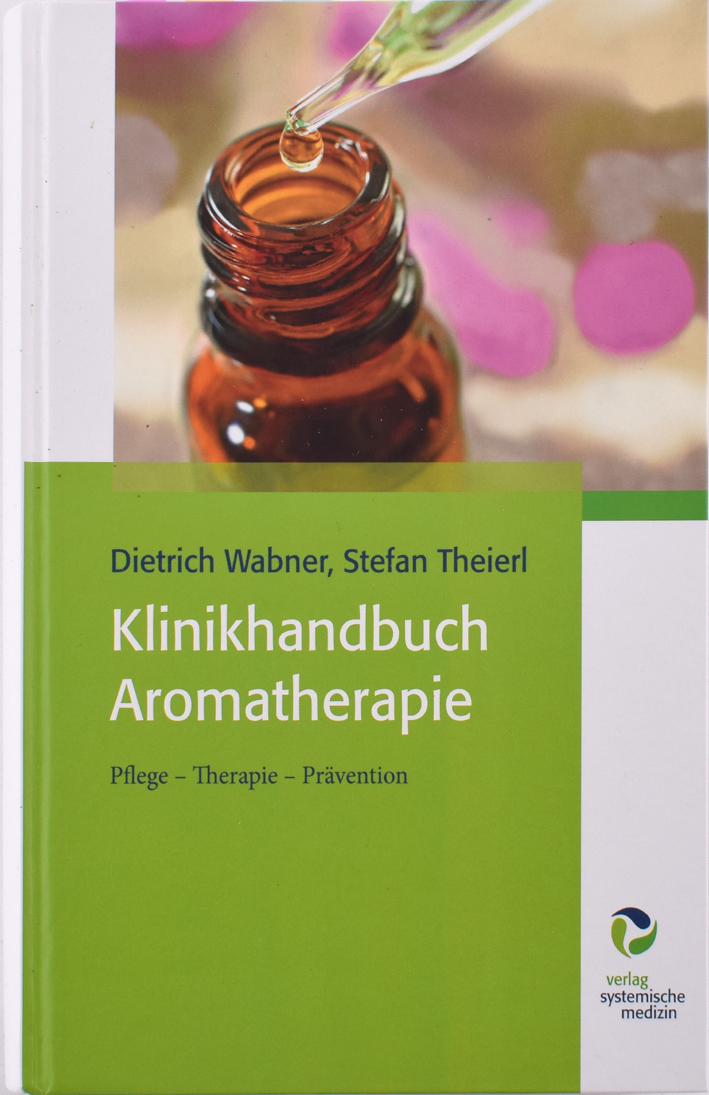 Klinikhandbuch Aromatherapie - Dietrich Wabner, Stefan Theierl
