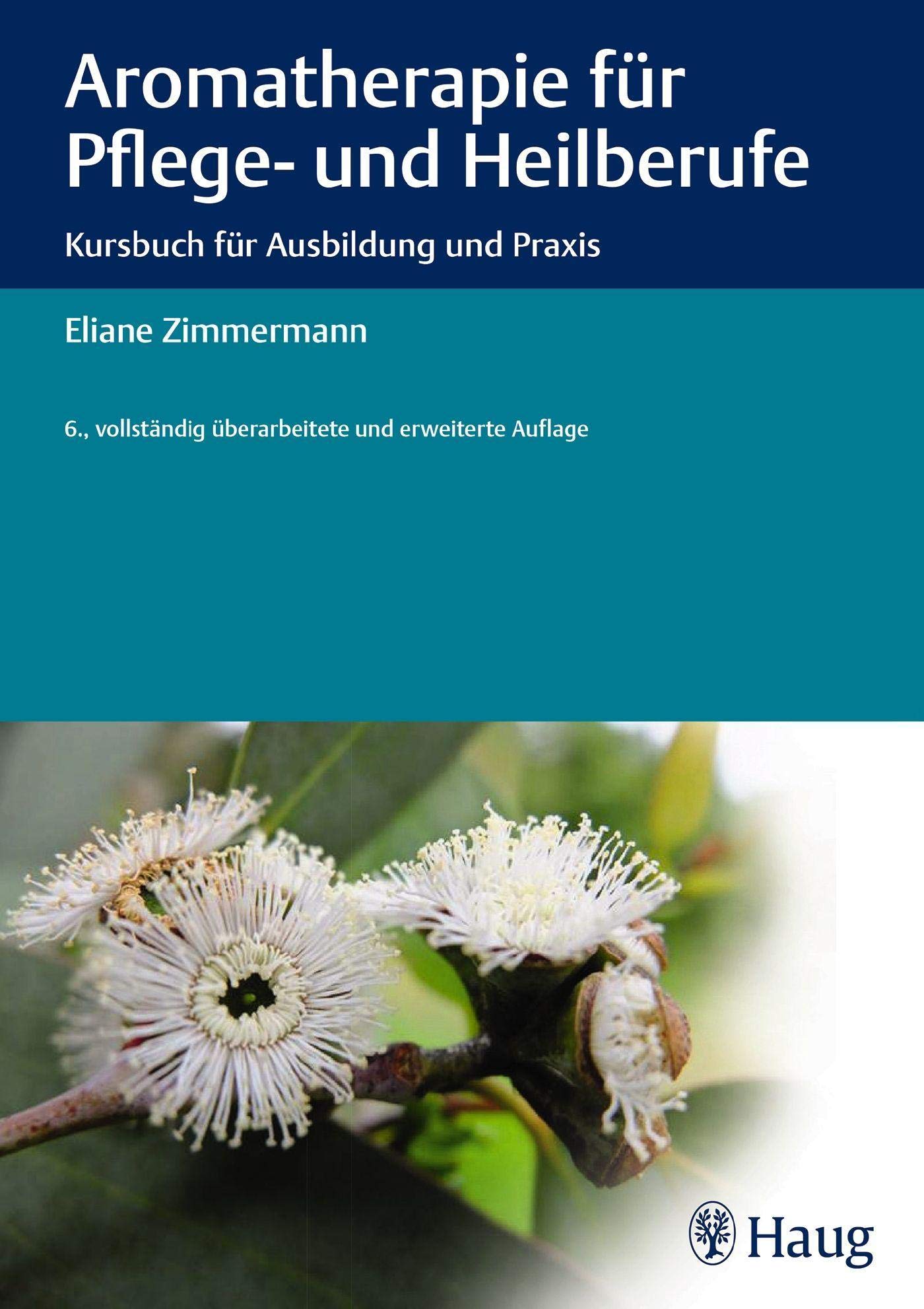 Aromatherapie für Pflege- und Heilberufe - Eliane Zimmermann