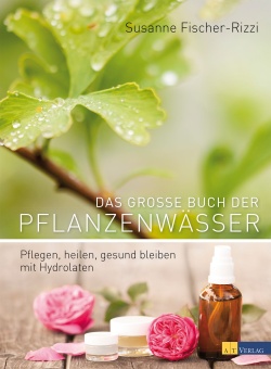 Das große Buch der Pflanzenwässer - Susanne Fischer-Rizzi